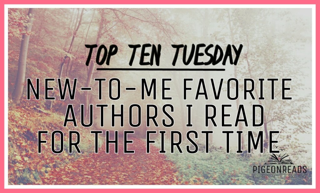 TOP TEN TUESDAY: TOP 10 NEW-TO-ME AUTHORS I’VE READ FOR THE FIRST TIME