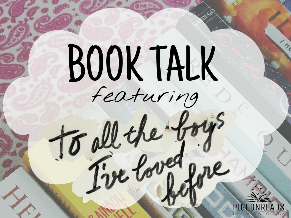 BOOK TALK: TO ALL THE BOYS I’VE LOVED BEFORE BY JENNY HAN